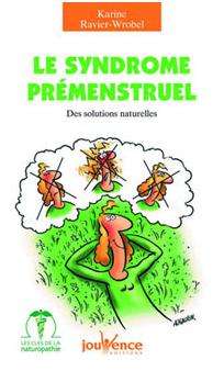 Que faire contre le syndrome prémenstruel ? Le syndrome prémenstruel de Karine Ravier-Wrobel, Jouvence, 95 pages, 4,90 euros. © Jouvence