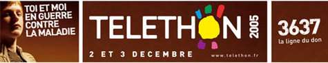 Téléthon 2005 : le 2 et 3 décembre mobilisation générale contre la maladie Téléthon 2005 : le 2 et 3 décembre mobilisation générale contre la maladie