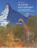 Livre de Michel Marthaler : Le Cervin est-il africain ? Livre de Michel Marthaler : Le Cervin est-il africain ?