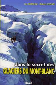 Dans le secret des glaciers du Mont-Blanc. Dans le secret des glaciers du Mont-Blanc.