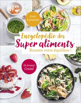 L’encyclopédie des Super Aliments – Editions Flammarion 2017 Cliquez pour acheter le livre 