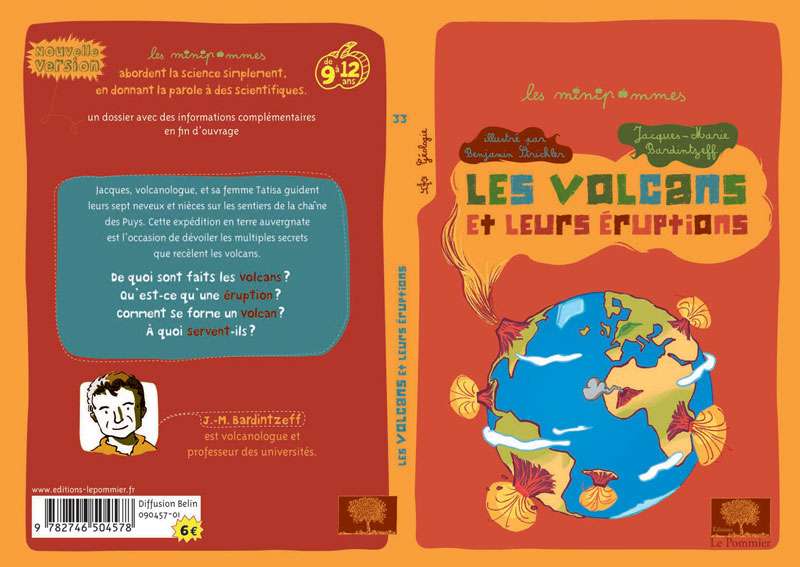 Jacques-Marie Bardintzeff (illustrations B. Strickler) (2010, 2e éd., 2013 ) : Les volcans et leurs éruptions - Pour les 9-12 ans - Coll. Les Minipommes. Le Pommier, 64 pages. Cliquez pour acheter le livre.