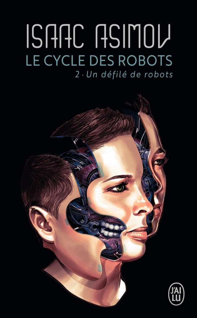 Isaac Asimov - Le Cycle des Robots, Tome 2 : Un défilé de Robots Isaac Asimov - Le Cycle des Robots, Tome 2 : Un défilé de Robots