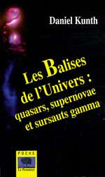 Pour aller plus loin, découvrez le livre de Daniel Kunth Les Balises de l'univers aux Éditions Le Pommier, dont sont extraites certaines de ces pages. Pour aller plus loin, découvrez le livre de Daniel Kunth Les Balises de l'univers aux Éditions Le Pommier, dont sont extraites certaines de ces pages.
