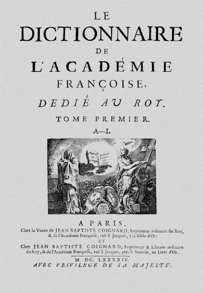 Première édition du Dictionnaire de l'Académie françoise dédié au Roy, tome premier ; imprimé à Paris en 1694, chez la veuve Coignard. © Wikimedia Commons, domaine public