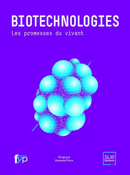 Cliquez pour acheter le livre « Biotechnologies, les promesses du vivant ». © éditions fyp