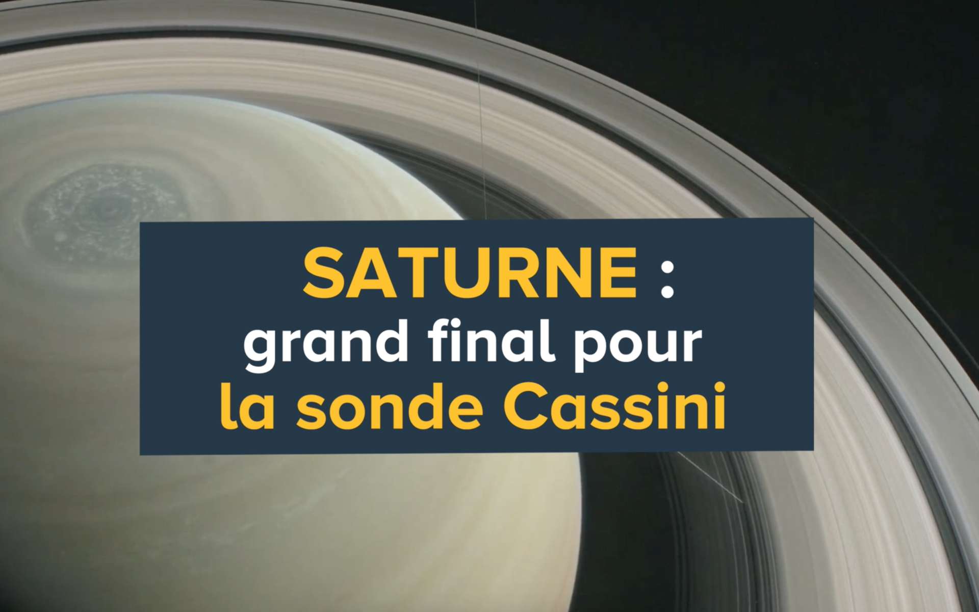 Vidéo | Le fabuleux voyage de Cassini dans le monde de Saturne