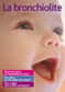 La bronchiolite touche 460 000 nourrissons chaque année, c'est une maladie des petites bronches due à un virus répandu et très contagieux.