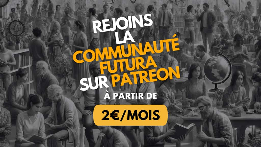 Rejoins la communauté Futura sur Patreon en ce moment ! 