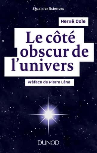 Découvrez le livre <em><a title="Le côté obscur de l'univers" target="_blank" href="https://www.dunod.com/sciences-techniques/cote-obscur-univers-preface-pierre-lena">Le côté obscur de l’univers</a></em>, paru aux <a title="Éditions Dunod" target="_blank" href="https://www.dunod.com/">éditions Dunod</a>. © Dunod