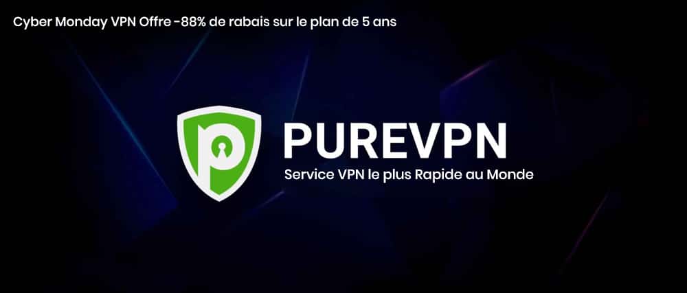  Pour Cyber Monday, l’abonnement à PureVPN est à -88 % sur le « plan de 5 ans ». © PureVPN