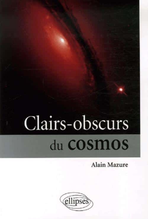 <a title="Clairs-obscurs du cosmos" target="_blank" href="http://www.editions-ellipses.fr/product_info.php?products_id=5890">Découvrez le livre d'Alain Mazure <em>Clairs-obscurs du cosmos.</em></a><em> </em>© Ellipses