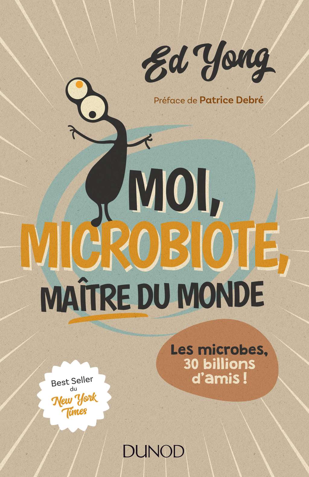 Découvrez le livre <em><a title="Moi, microbiote, maître du monde - Les microbes, 30 billions d'amis" target="_blank" href="http://www.dunod.com/sciences-techniques/culture-scientifique/sciences-de-la-vie-de-la-terre-et-de-lenvironnement/moi-microbiote-maitre-du-mo">Moi, microbiote, maître du monde</a></em>, paru aux <a title="Les éditions Dunod" target="_blank" href="http://www.dunod.com/">éditions Dunod</a>. © Dunod