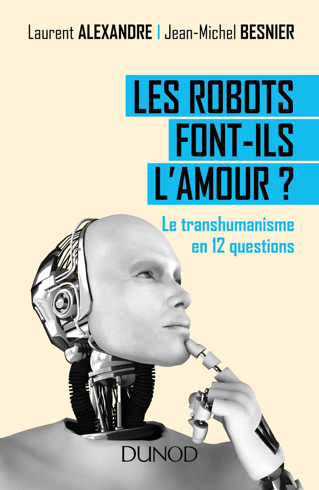 Le livre  <em><a href="http://www.dunod.com/sciences-techniques/culture-scientifique/themes/les-robots-font-ils-lamour" title="Les robots font-ils l'amour ? Le transhumanisme en 12 questions" target="_blank">Les robots font-ils l'amour ?</a></em> est paru aux éditions Dunod. © Dunod
