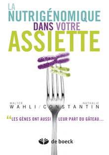 Un livre de Walter Wahli et Nathalie Constantin : La nutrigénomique dans votre assiette