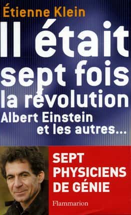 Il était sept fois la révolution, le livre d'Étienne Klein