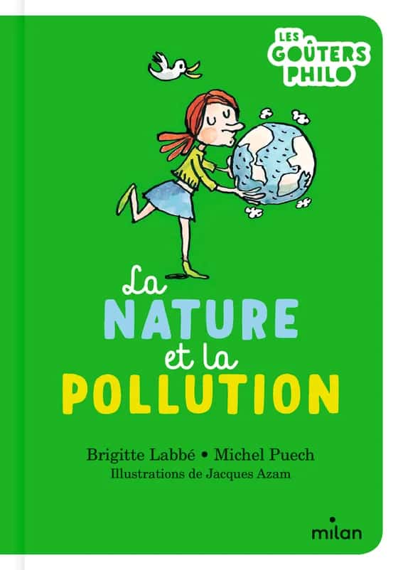 <em>La Nature et la Pollution</em>, Brigitte Labbé et Michel Puech, 2022, à partir de 8 ans. © Jacques Azam, éd. Milan