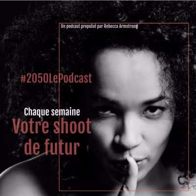 Rebecca Armstrong anime le podcast futuriste <em>#2050 Le Podcast</em>. © #2050 Le Podcast