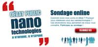 Discutez en ligne sur le site de la CNDP consacré au Débat public sur les options générales en matière de développement et de régulation des nanotechnologies.