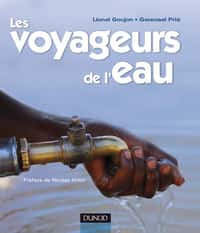 Les voyageurs de l'eau : le livre qui montre les réalités de la gestion de cette ressource de plus en plus précieuse.
