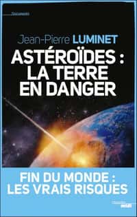 Le dernier ouvrage publié par Jean-Pierre&nbsp;Luminet fait le point sur notre connaissance des astéroïdes et sur les risques qu'ils font peser sur&nbsp;la vie sur Terre. © Cherche-Midi 