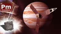 Le prométhium, un sous-produit de la fission de l'uranium. Le prométhium (Pm) est un lanthanide. Il doit son nom à Prométhée, titan de la mythologie grecque ayant volé le feu aux dieux. Il est récupéré comme sous-produit de fission de l'uranium. Son utilisation est envisagée dans l’aérospatiale comme source de chaleur et d’électricité. Sur l'image, la sonde Juno près de Jupiter.© DR et Nasa-JPL, DP