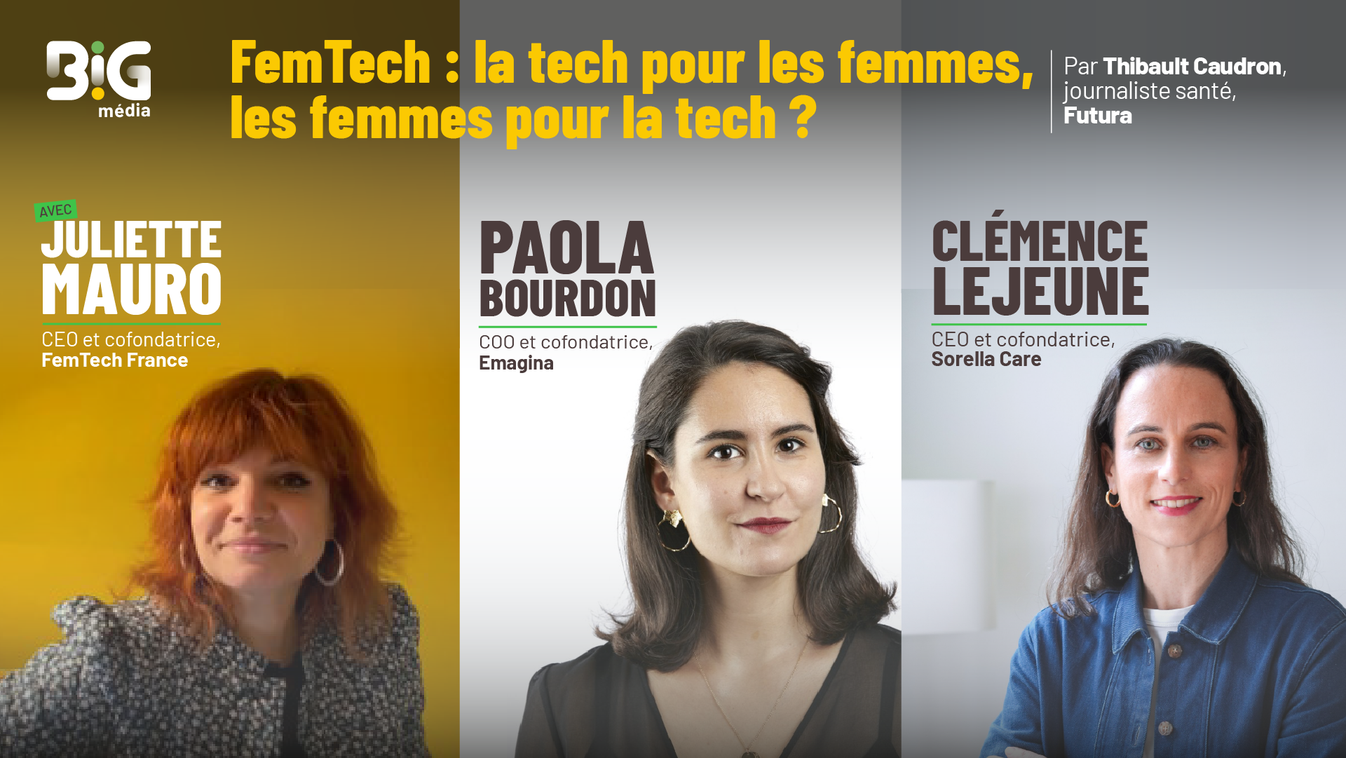 Juliette Mauro, CEO de My S Life et cofondatrice de Femtech France, Paola Bourdon, cofondatrice de Emagina et Clémence Lejeune, CEO et cofondatrice de Sorella. © Big média