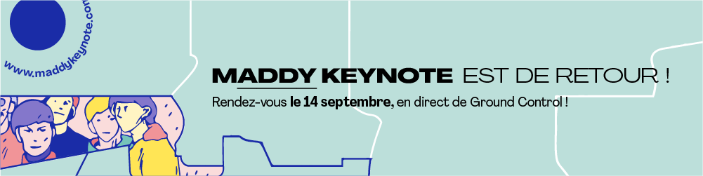 La Maddy Keynote est de retour @Maddy Keynote